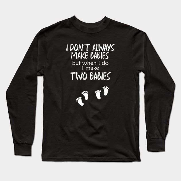 Pregnancy - I make two babies Long Sleeve T-Shirt by KC Happy Shop